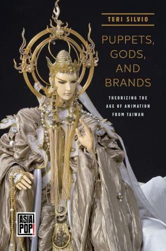 Cover image for Puppets, Gods, and Brands: Theorizing the Age of Animation from Taiwan