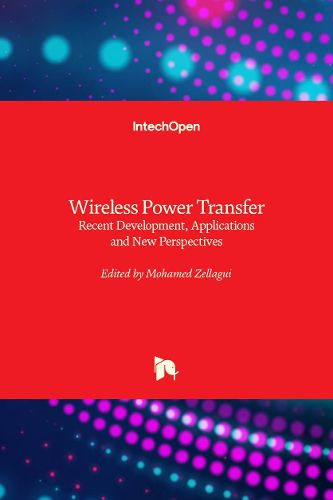 Cover image for Wireless Power Transfer: Recent Development, Applications and New Perspectives