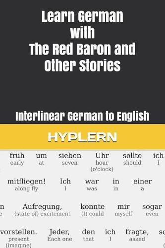 Learn German with The Red Baron and Other Stories: Interlinear German to English