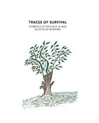 Cover image for Traces of Survival: Drawings of Refugees in Iraq Selected by Ai Weiwei
