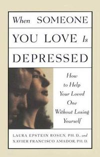 Cover image for When Someone You Love is Depressed: How to Help Your Loved One Without Losing Yourself