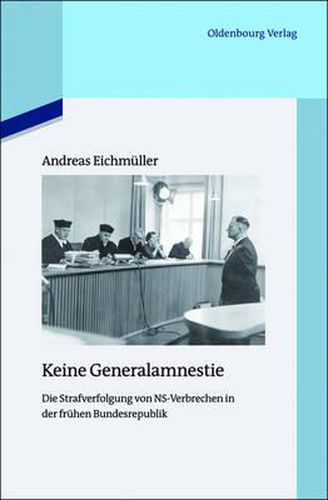 Cover image for Keine Generalamnestie: Die Strafverfolgung Von Ns-Verbrechen in Der Fruhen Bundesrepublik