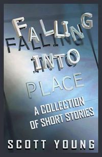 Cover image for Falling Into Place: A Collection of Short Stories