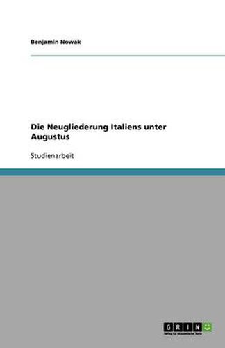 Cover image for Die Neugliederung Italiens unter Augustus