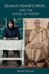 Cover image for Seamus Heaney, Virgil and the Good of Poetry