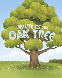 Cover image for My Life as an Oak Tree