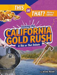 Cover image for Joining the California Gold Rush: A This or That Debate