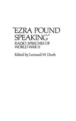 Cover image for Ezra Pound Speaking: Radio Speeches of World War II