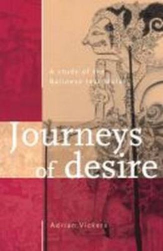 Cover image for Journeys of Desire: A Study of the Balinese Text Malat