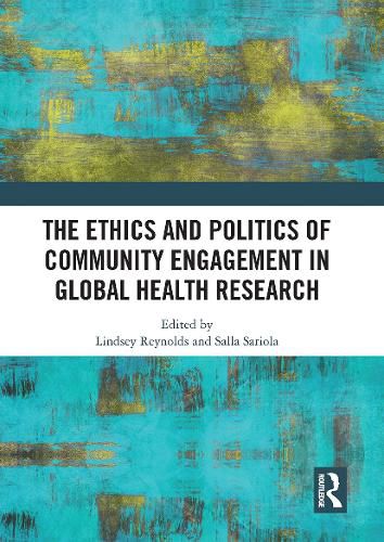 Cover image for The Ethics and Politics of Community Engagement in Global Health Research