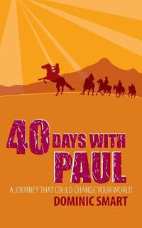 Cover image for 40 Days With Paul: A Journey that could Change your World