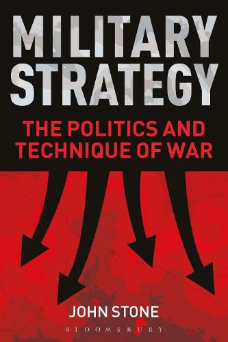 Cover image for Military Strategy: The Politics and Technique of War