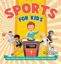 Cover image for Sports for Kids Trivia and Quiz Book for Kids Children's Questions & Answer Game Books