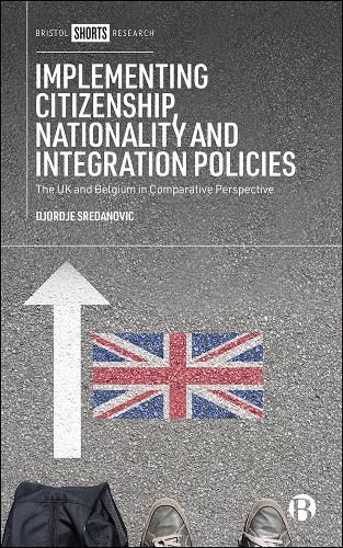 Cover image for Implementing Citizenship, Nationality and Integration Policies: The UK and Belgium in Comparative Perspective