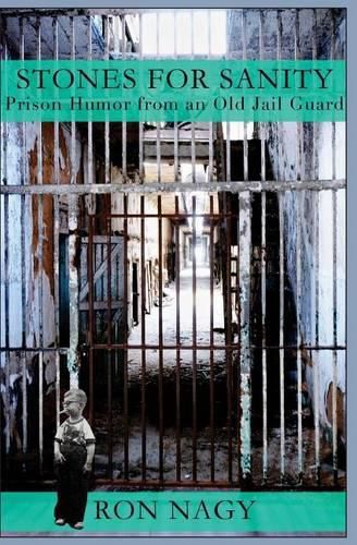 Cover image for Stones for Sanity: Prison Humor from an Old Jail Guard.