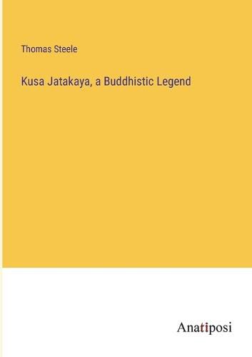 Cover image for Kusa Jatakaya, a Buddhistic Legend