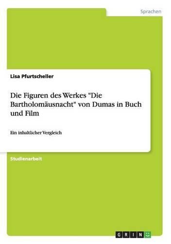 Cover image for Die Figuren Des Werkes  Die Bartholomausnacht  Von Dumas in Buch Und Film