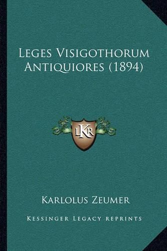 Leges Visigothorum Antiquiores (1894)