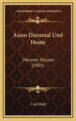 Cover image for Anno Dazumal Und Heute: Meraner Skizzen (1901)