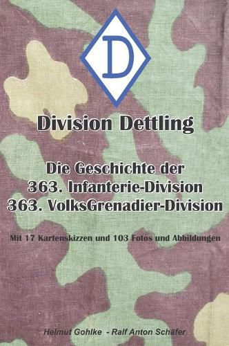 Cover image for Division Dettling - 363. Infanterie-Division: Die Geschichte der 363. Infanterie- und Volksgrenadier-Division