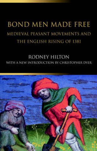 Bond Men Made Free: Medieval Peasant Movements and the English Rising of 1381