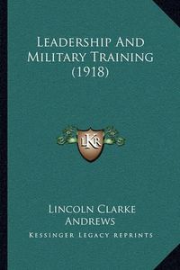 Cover image for Leadership and Military Training (1918)