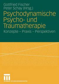 Cover image for Psychodynamische Psycho- Und Traumatherapie: Konzepte - Praxis - Perspektiven