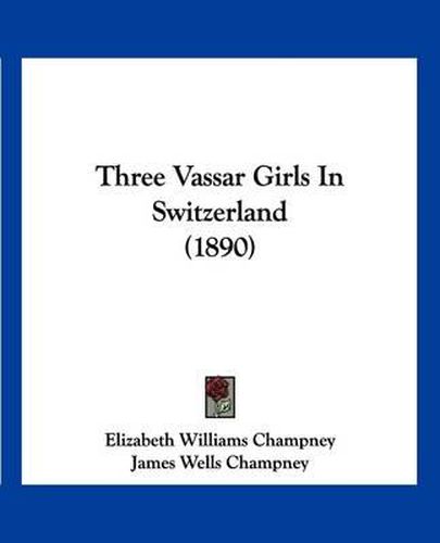 Three Vassar Girls in Switzerland (1890)