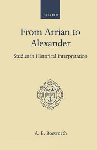 Cover image for From Arrian to Alexander: Studies in Historical Interpretation