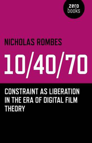 Cover image for 10/40/70 - Constraint as Liberation in the Era of Digital Film Theory