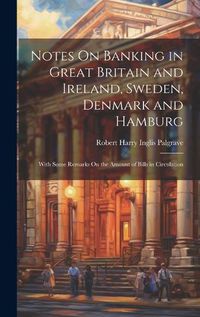 Cover image for Notes On Banking in Great Britain and Ireland, Sweden, Denmark and Hamburg