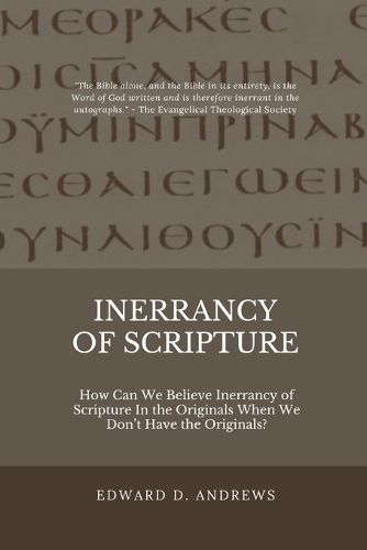 Cover image for Inerrancy of Scripture: How Can We Believe Inerrancy of Scripture In the Originals When We Don't Have the Originals?