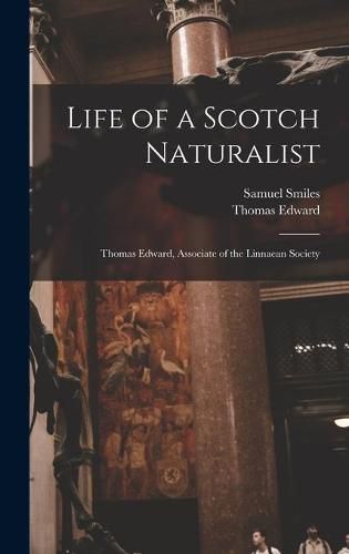 Life of a Scotch Naturalist: Thomas Edward, Associate of the Linnaean Society