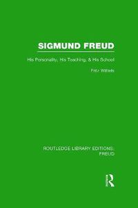 Cover image for Sigmund Freud (RLE: Freud): His Personality, his Teaching and his School