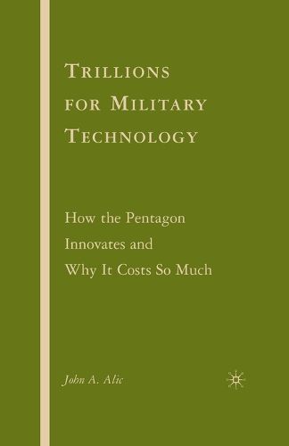 Cover image for Trillions for Military Technology: How the Pentagon Innovates and Why It Costs So Much