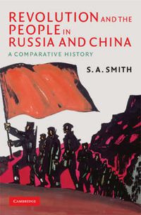 Cover image for Revolution and the People in Russia and China: A Comparative History