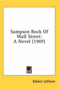 Cover image for Sampson Rock of Wall Street: A Novel (1907)