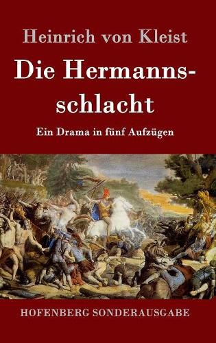 Die Hermannsschlacht: Ein Drama in funf Aufzugen