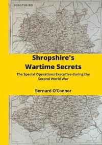 Cover image for Shropshire's Wartime Secrets