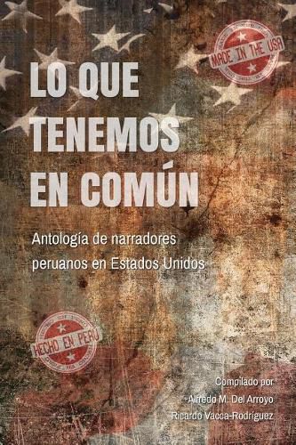 Cover image for Lo Que Tenemos En Com n: Antolog a de Narradores Peruanos En Estados Unidos