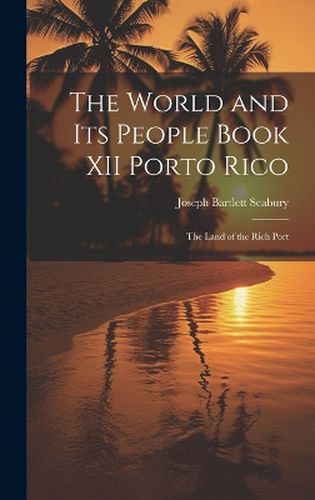 Cover image for The World and Its People Book XII Porto Rico