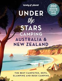 Cover image for Lonely Planet Under the Stars Camping Australia and New Zealand