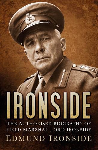 Cover image for Ironside: The Authorised Biography of Field Marshal Lord Ironside