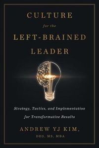 Cover image for Culture for the Left-Brained Leader: Strategy, Tactics, and Implementation for Transformative Results