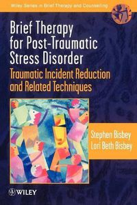 Cover image for Brief Therapy for Post-traumatic Stress Disorder: Traumatic Incident Reduction and Related Techniques