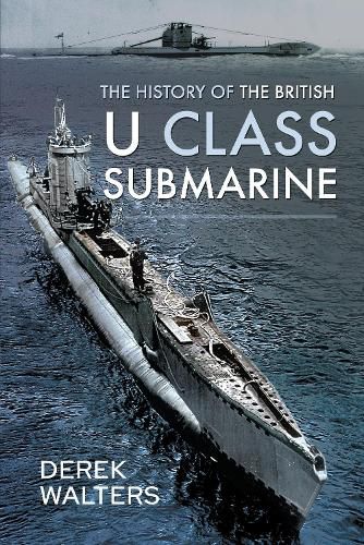 Cover image for The History of the British U Class Submarine