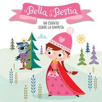 Cover image for La Bella y la Bestia. Un cuento sobre la empatia / Beauty and the Beast. A story about empathy: Libros para ninos en espanol