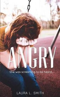 Cover image for Angry: She was screaming to be heard