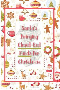 Cover image for Santa's Bringing Closed-End Funds for Christmas