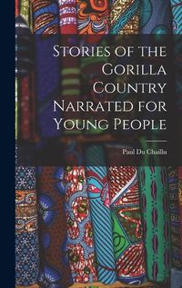 Cover image for Stories of the Gorilla Country Narrated for Young People